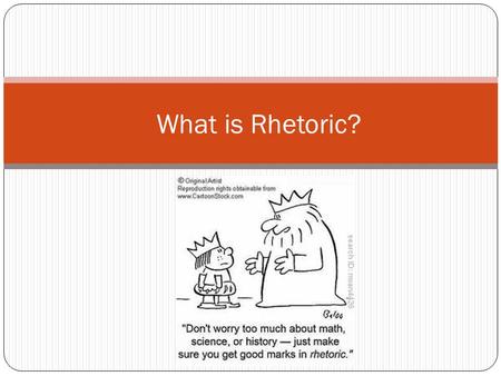 What is Rhetoric?. Origins of the word Aristotle: “the faculty of observing in any given case the available means of persuasion.” Simple: a thoughtful,