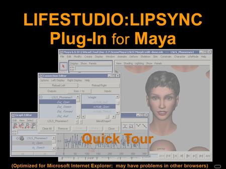 LIFESTUDIO:LIPSYNC Plug-In for Maya Quick Tour (Optimized for Microsoft Internet Explorer; may have problems in other browsers)