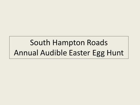 South Hampton Roads Annual Audible Easter Egg Hunt.