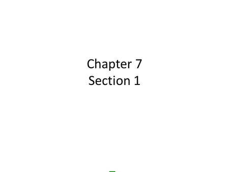 Chapter 7 Section 1.