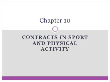 CONTRACTS IN SPORT AND PHYSICAL ACTIVITY Chapter 10.