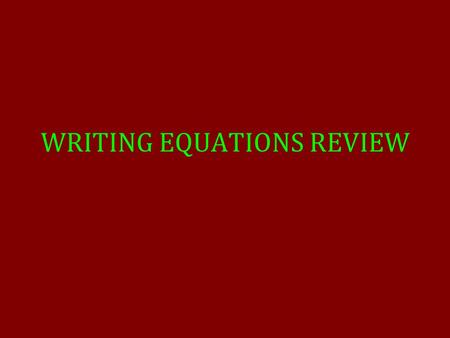 WRITING EQUATIONS REVIEW