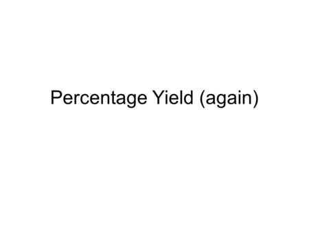 Percentage Yield (again)