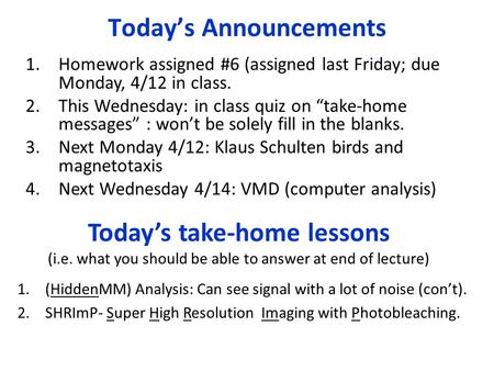 Today’s take-home lessons (i.e. what you should be able to answer at end of lecture) 1.(HiddenMM) Analysis: Can see signal with a lot of noise (con’t).