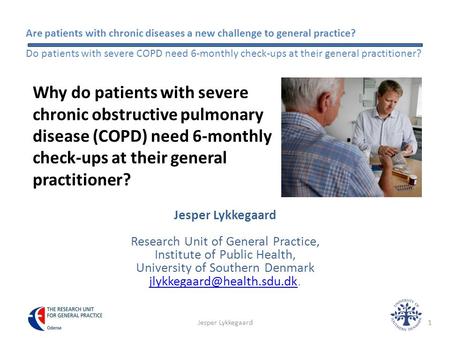 Are patients with chronic diseases a new challenge to general practice? Do patients with severe COPD need 6-monthly check-ups at their general practitioner?