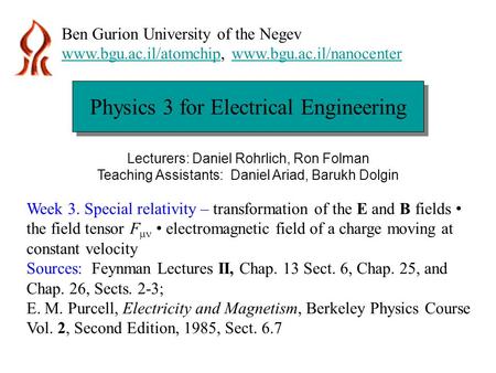 Physics 3 for Electrical Engineering Ben Gurion University of the Negev www.bgu.ac.il/atomchipwww.bgu.ac.il/atomchip, www.bgu.ac.il/nanocenterwww.bgu.ac.il/nanocenter.