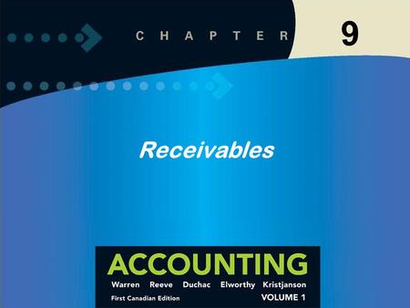 9 Receivables. Learning Objective 1 3-1 Describe the nature of the adjusting process. 9-3 Insert Chapter Objectives Receivables 1 Describe the common.