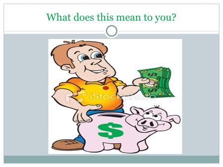 What does this mean to you?. FCS 7 TH GRADE Money Management.