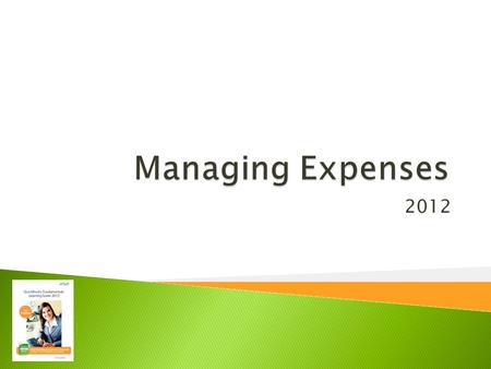 2012.  Set up vendors in the Vendor list  Understand how to use classes in QuickBooks  Use QuickBooks for job costing  Enter expense transactions.