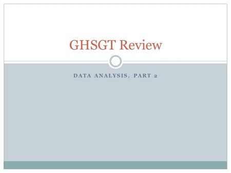 DATA ANALYSIS, PART 2 GHSGT Review. Pictographs A pictograph uses a small picture to represent a certain number of participants Pick the number of how.