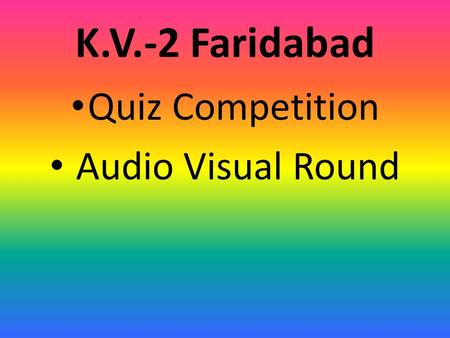 K.V.-2 Faridabad Quiz Competition Audio Visual Round.