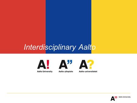 Interdisciplinary Aalto. Inspiration, Capability and Network to build new scalable businesses.