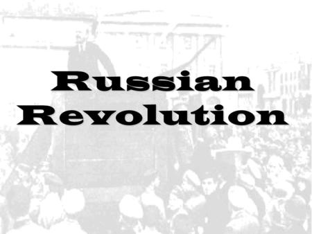 Russian Revolution.