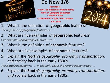 Do Now 1/6 Reminders - Answer all questions independently - Write in Complete Sentences - Have the date - Collected on Friday, no exceptions - 2 pts./day.