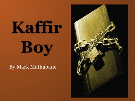 Kaffir Boy By Mark Mathabane.