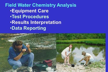 Field Water Chemistry Analysis Equipment Care Test Procedures Results Interpretation Data Reporting.