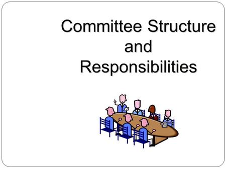 Committee Structure and Responsibilities. Executive Committee And Graduation Liaison Ceremony Committee Audition Committee Brunch Committee Cap & Gown.