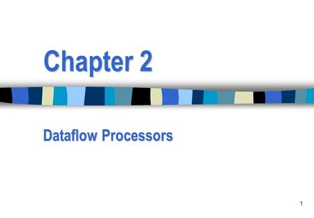 1 Chapter 2 Dataflow Processors. 2 Dataflow processors Recall from basic processor pipelining: Hazards limit performance. – Structural hazards – Data.