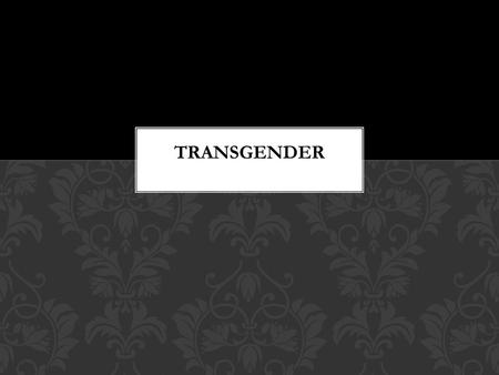 An umbrella term coined by activists to describe individuals who are: Heterosexual cross-dressers Homosexual transvestites Transsexuals She-males TRANSGENDER.