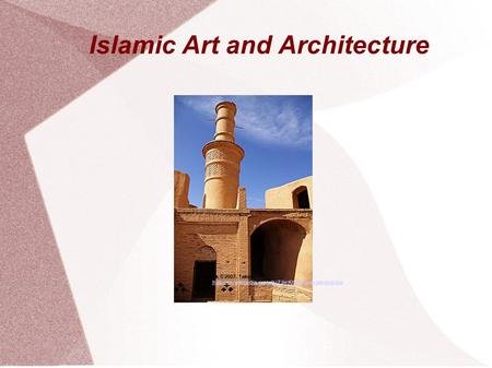 Islamic Art and Architecture Emesik © 2007. Taken fromhttp://en.wikipedia.org/wiki/File:Kharanagh-minaret.jpghttp://en.wikipedia.org/wiki/File:Kharanagh-minaret.jpg.