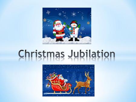 Christmas jubilation! Shine, shine the light of glory.