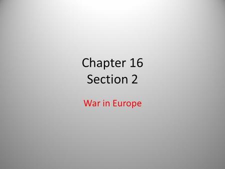 Chapter 16 Section 2 War in Europe. HITLER BEGINS HIS MARCH TO WORLD CONQUEST LEADING TO WWII 1935: Reintroduced conscription of men into the armed forces.