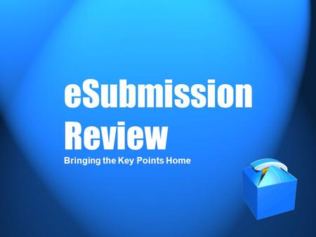 ESubmission Review Bringing the Key Points Home. For NIH opportunities, who registers in Grants.gov? Applicant Organizations –E-biz POC designated.