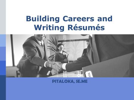 Building Careers and Writing Résumés PITALOKA, SE.ME.