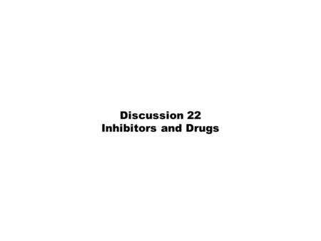 Discussion 22 Inhibitors and Drugs. Questions 1.Explain how an inhibitor of glutamine:fructose aminotransferase (GFAT) would affect glycosylation? 2.From.