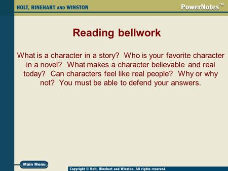 Reading bellwork What is a character in a story? Who is your favorite character in a novel? What makes a character believable and real today? Can characters.