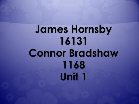 James Hornsby 16131 Connor Bradshaw 1168 Unit 1. Unit 1 2.1 Unit 1 2.1  I will use Garageband because it has simple user interface, it is easy to use.