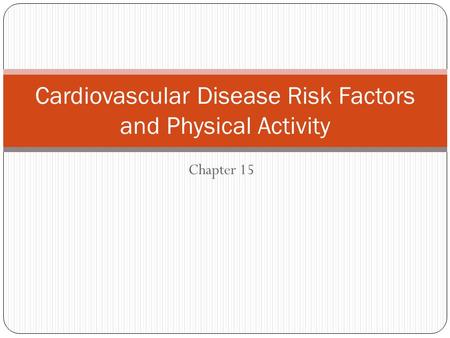 Chapter 15 Cardiovascular Disease Risk Factors and Physical Activity.