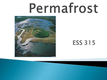 ESS 315.  Any rock/soil at or below the freezing point of water.  Remains below 0 degrees Celsius continuously for two years.  Ice is not necessarily.