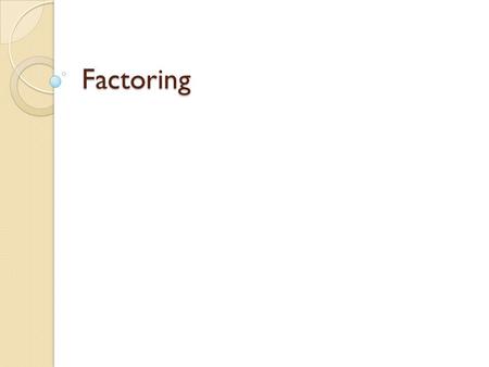 Factoring.