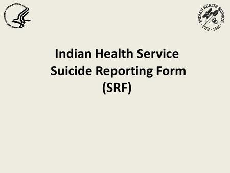 Indian Health Service Suicide Reporting Form (SRF)