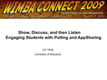 Show, Discuss, and then Listen Engaging Students with Polling and AppSharing Jun Yang University of Maryland.