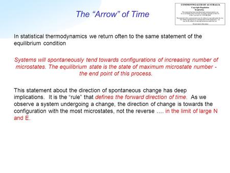 The “Arrow” of Time In statistical thermodynamics we return often to the same statement of the equilibrium condition Systems will spontaneously tend towards.