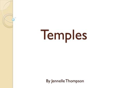 Temples By Jennelle Thompson. 3 of My Favorite Things My Parents Did that Helped Me Love the Temple: 1. Hang pictures of the temple in our home. We always.