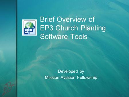 Brief Overview of EP3 Church Planting Software Tools Developed by Mission Aviation Fellowship.