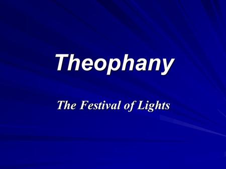 Theophany The Festival of Lights. Feast of the Holy Theophany of Christ.