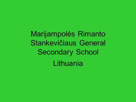 Marijampolės Rimanto Stankevičiaus General Secondary School Lithuania.