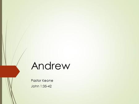 Andrew Pastor Keone John 1:35-42.