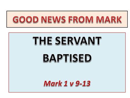 Mark 1:9 It came to pass in those days that Jesus came from Nazareth of Galilee, and was baptized by John in the Jordan.