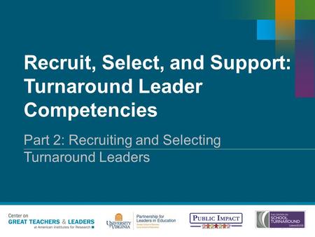 Recruit, Select, and Support: Turnaround Leader Competencies Copyright © 20XX American Institutes for Research. All rights reserved. Part 2: Recruiting.