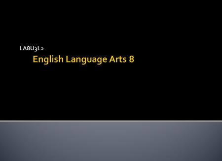 LA8U3L2 English Language Arts 8.