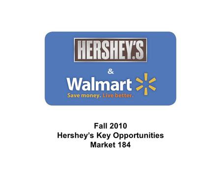 Fall 2010 Hershey’s Key Opportunities Market 184.