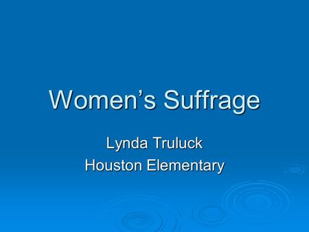 Women’s Suffrage Lynda Truluck Houston Elementary.