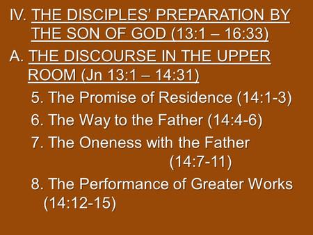 IV. THE DISCIPLES’ PREPARATION BY THE SON OF GOD (13:1 – 16:33) A. THE DISCOURSE IN THE UPPER ROOM (Jn 13:1 – 14:31) 5. The Promise of Residence (14:1-3)