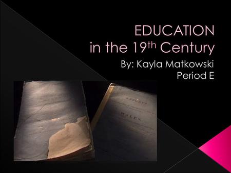  Beginning of 19 th century- weren’t required to have an education  1891- Free education was introduced to ages up to 11 by the GOVERNMENT.  1899-