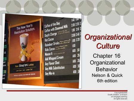 Copyright ©2009 South-Western, a division of Cengage Learning All rights reserved Chapter 16 Organizational Behavior Nelson & Quick 6th edition Organizational.